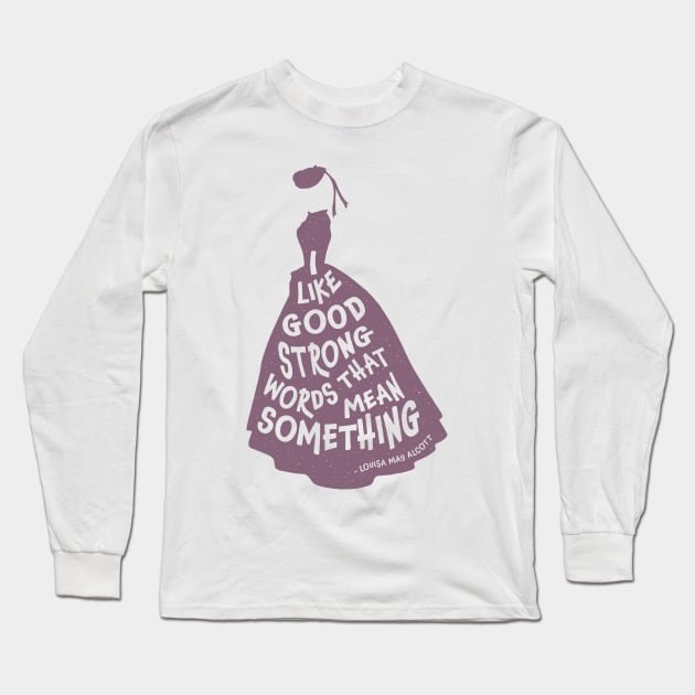 Good Strong Words That Mean Something Long Sleeve T-Shirt by Paper and Simple